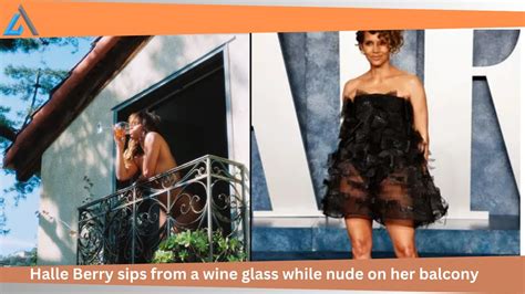 halle berry enjoyed a glass of wine in the nude.|Halle Berry poses nude and sips wine on her balcony